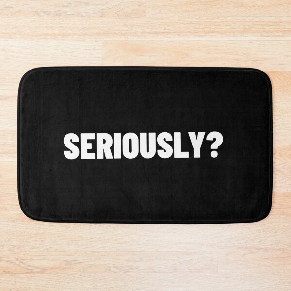 Item preview, Seriously?  designed and sold by Sansmalice.