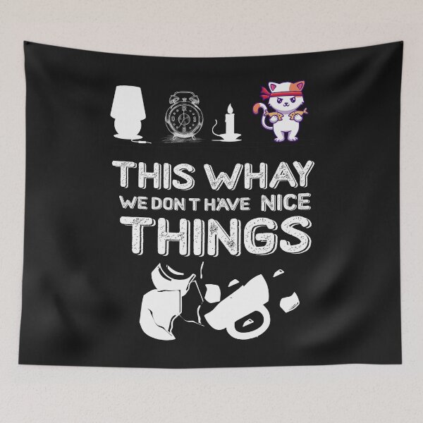 Item preview, This whay we don't have nice things funny cats designed and sold by akirsaid.
