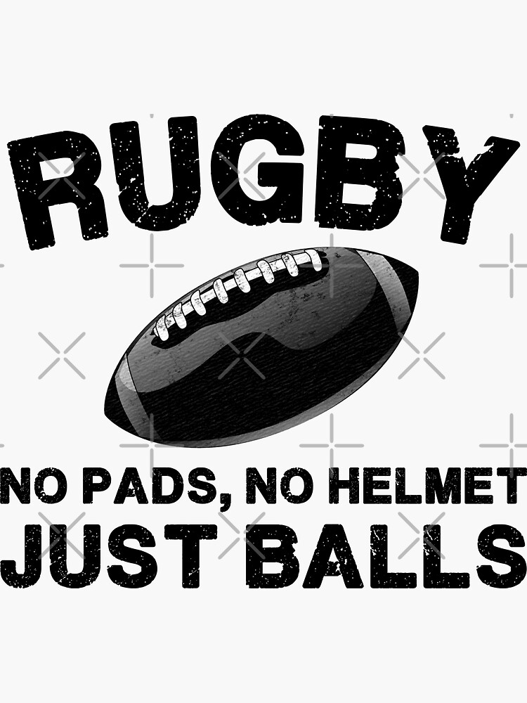 "Rugby No Pads, No Helmet Just Balls!" Sticker for Sale by m1kels