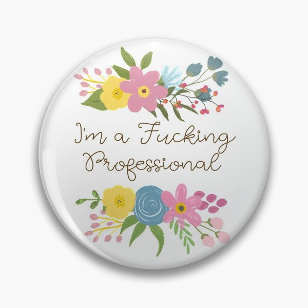 Item preview, I'm A Fucking Professional - Sweary - Pretty Floral designed and sold by FifiLaSweary.