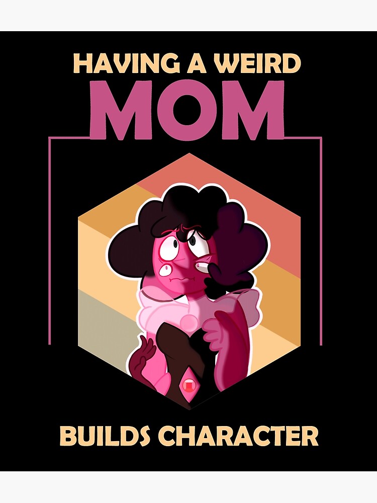 Having A Weird Mom Builds Character Poster For Sale By ARTmoART Redbubble