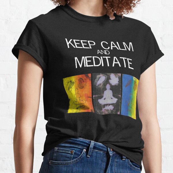 Keep calm and meditate Classic T-Shirt