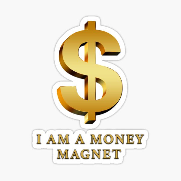 I am a money magnet - manifesting design - Money Magnet - Sticker