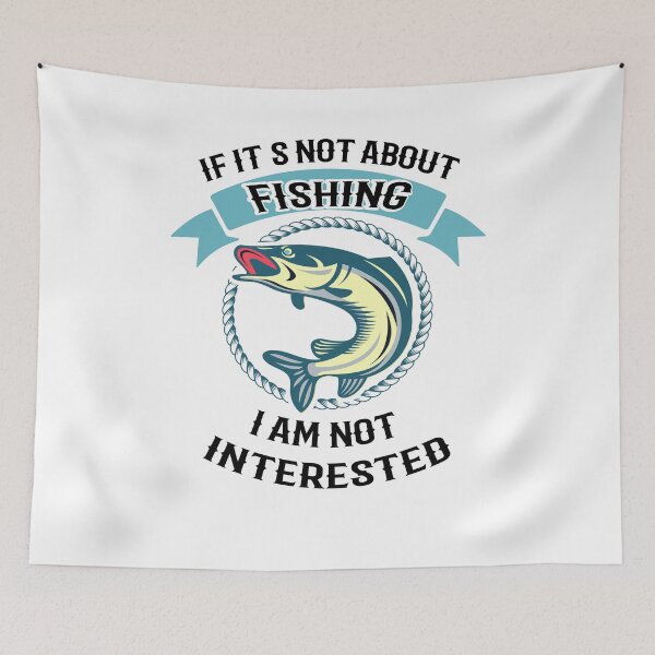 Item preview, If It's Not About Fishing i am not interested designed and sold by Perfectstyles.