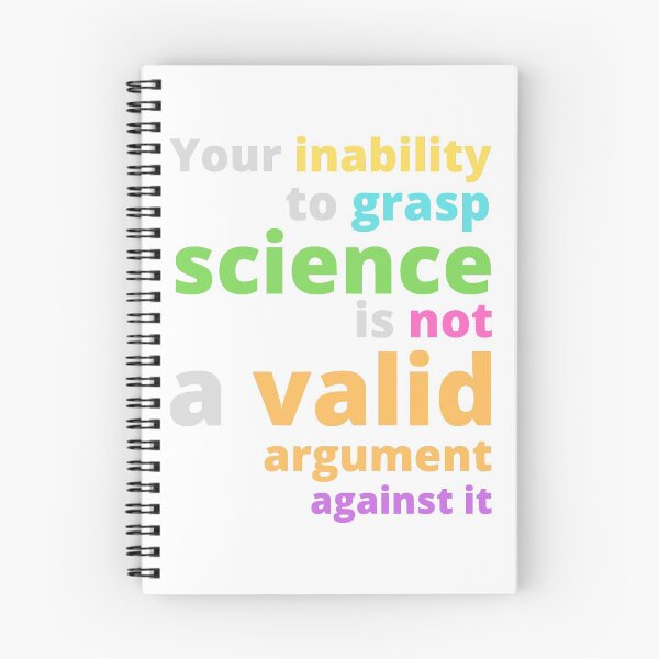 Item preview, Your Inability To Grasp Science Is Not A Valid Argument Against It, Multicolored designed and sold by WhimsicaliTee.