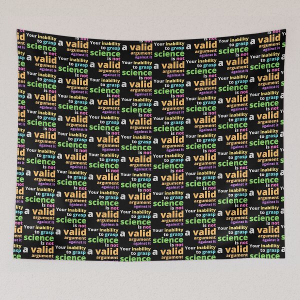 Item preview, Your Inability To Grasp Science Is Not A Valid Argument Against It, Multicolored designed and sold by WhimsicaliTee.