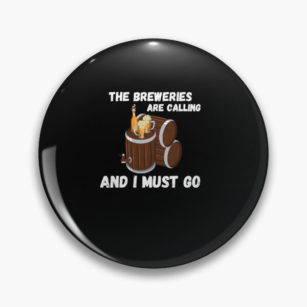 Item preview, The breweries are calling and I must go  designed and sold by Kpnuts1.