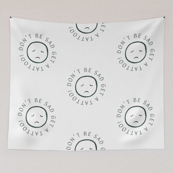 Item preview, don’t be sad, get a tattoo! designed and sold by whosethatgirl-.