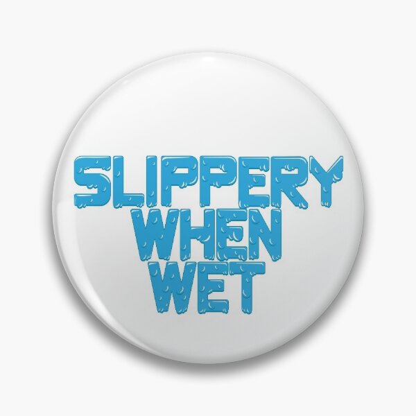 Item preview, Slippery When Wet designed and sold by Gaytriarchy.