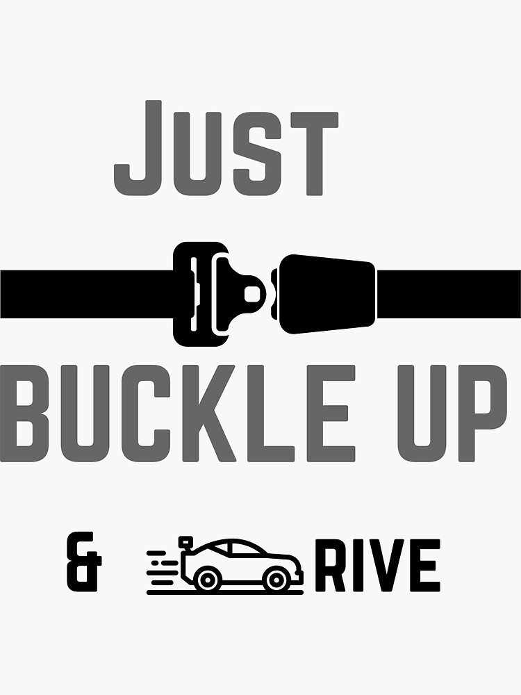 "Just Buckle Up & Drive!" Sticker for Sale by Hristova999 Redbubble