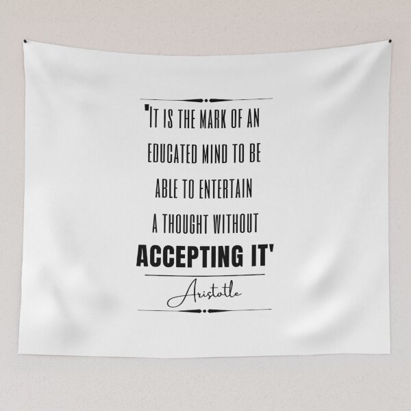 Item preview, Aristotle Words of WisdomHistorical Quote- “It is the mark of an educated mind to be able to entertain a thought without accepting it.” designed and sold by QuoteActually.