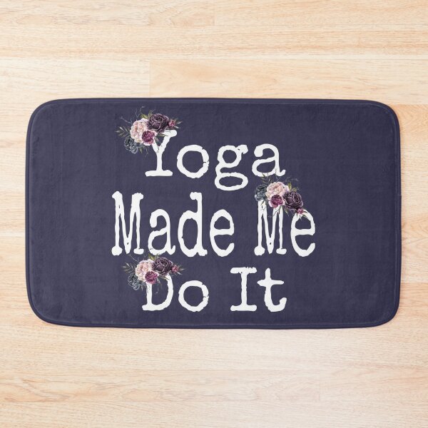 Item preview,   Yoga made me do it shirt for girls, yoga made me do it phone cases, yoga made me do it duffle bag, yoga made me do it makes, yoga made me do it Bath mat , yoga made me do it leggings   designed and sold by Poussyarts.