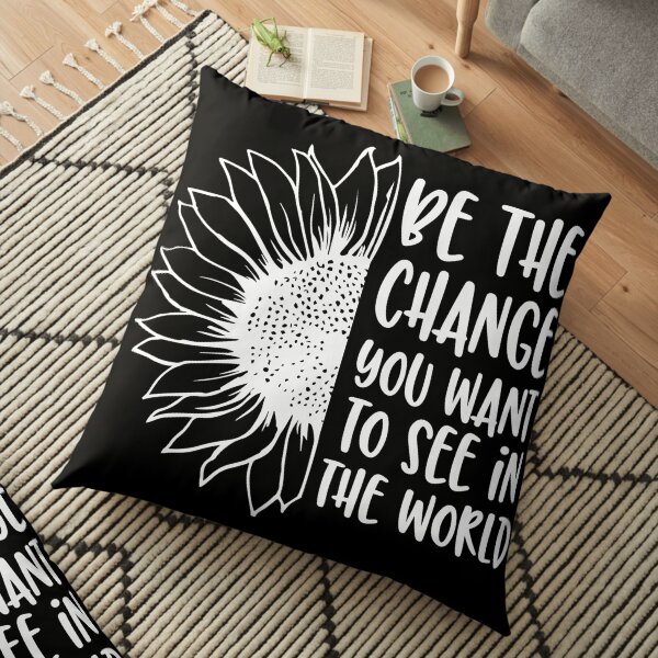 Christian | Faith | Be The Change You Want To See In The World | Quote | Hope Floor Pillow