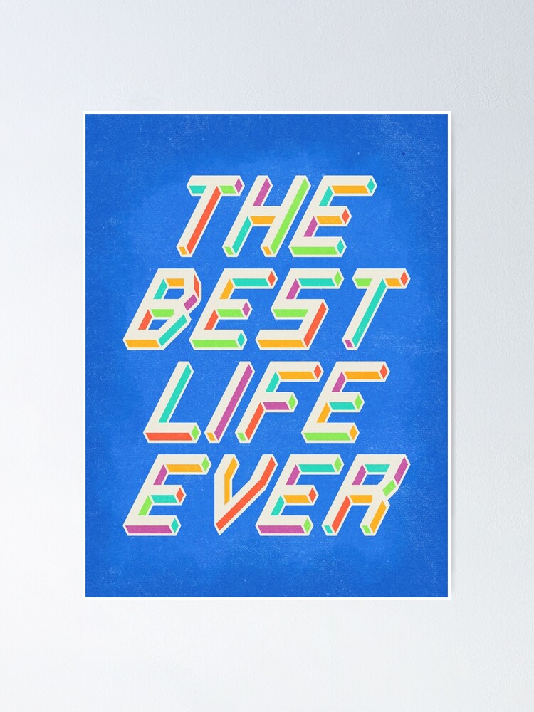 "THE BEST LIFE EVER" Poster by JenielsonDesign Redbubble