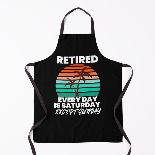 Item preview, Retired Everyday Is Saturday Except Sunday designed and sold by Sansmalice.