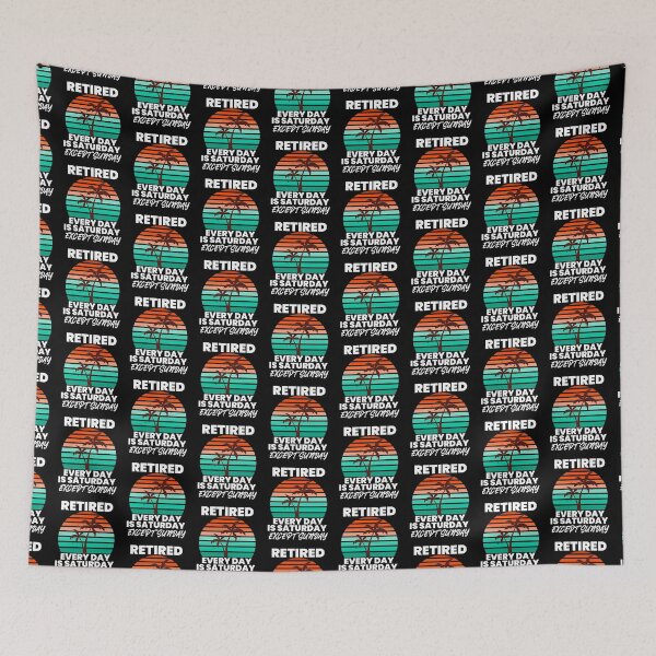 Item preview, Retired Everyday Is Saturday Except Sunday designed and sold by Sansmalice.