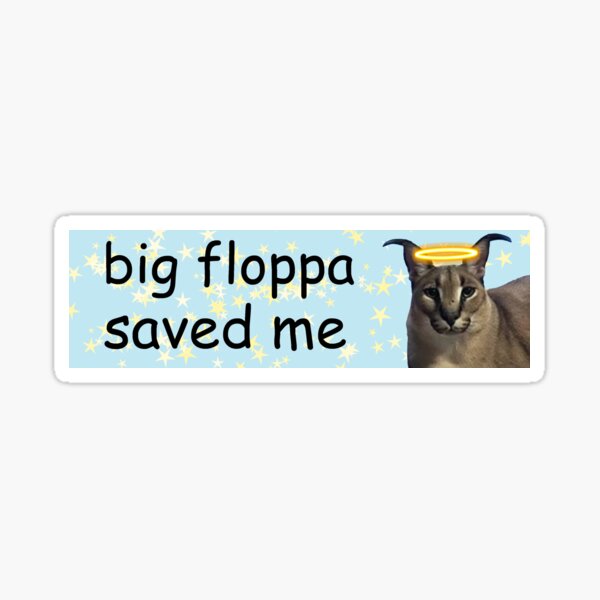 big floppa saved me Sticker