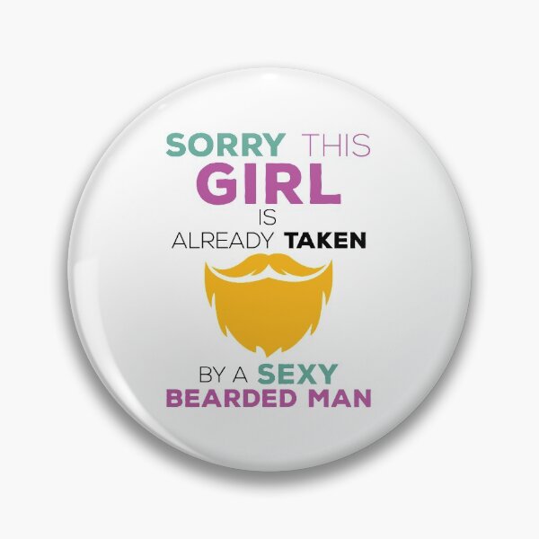 Item preview, Sorry This Girl Is Already Taken By A Sexy Bearded Man designed and sold by Vexel Studio.