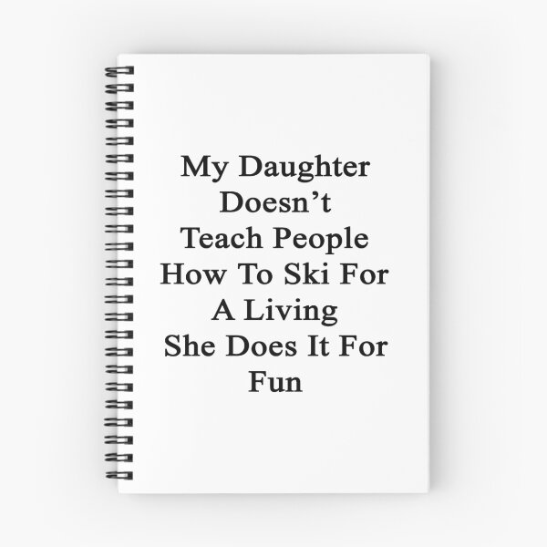 Item preview, My Daughter Doesn't Teach People How To Ski For A Living She Does It For Fun  designed and sold by supernova23.