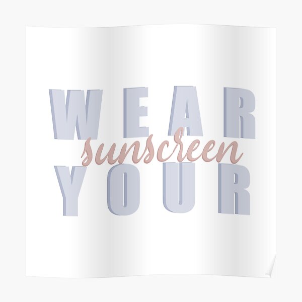 Wear Sunscreen Posters Redbubble