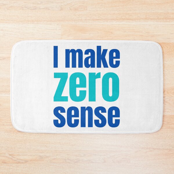 Item preview, I Make Zero Sense designed and sold by WhimsicaliTee.