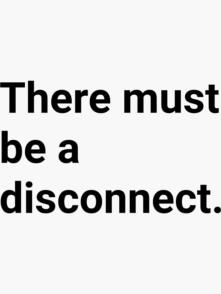 "There must be a disconnect funny office lingo" Sticker for Sale by
