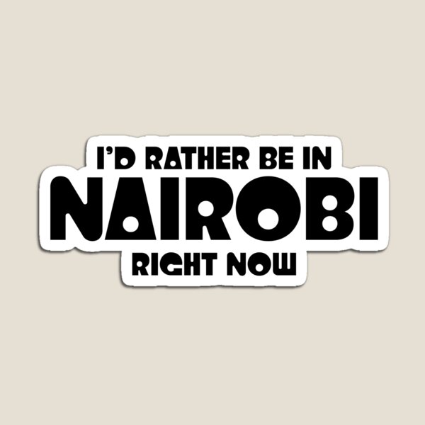 Item preview, I'd Rather Be In Nairobi Right Now designed and sold by chidofauxreal.