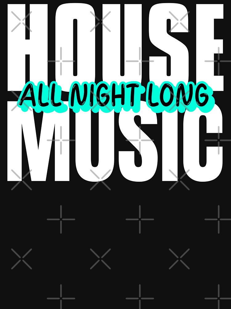 Thumbnail 7 of 7, Classic T-Shirt, House Music All Night Long designed and sold by garykaz.