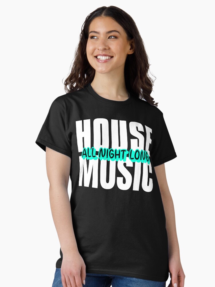 Thumbnail 2 of 7, Classic T-Shirt, House Music All Night Long designed and sold by garykaz.