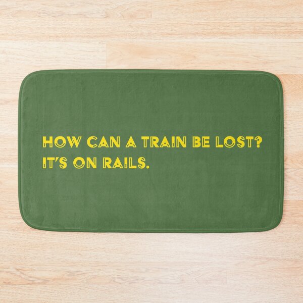 Item preview, How can a train be lost? It's on rails. designed and sold by Mud Room.