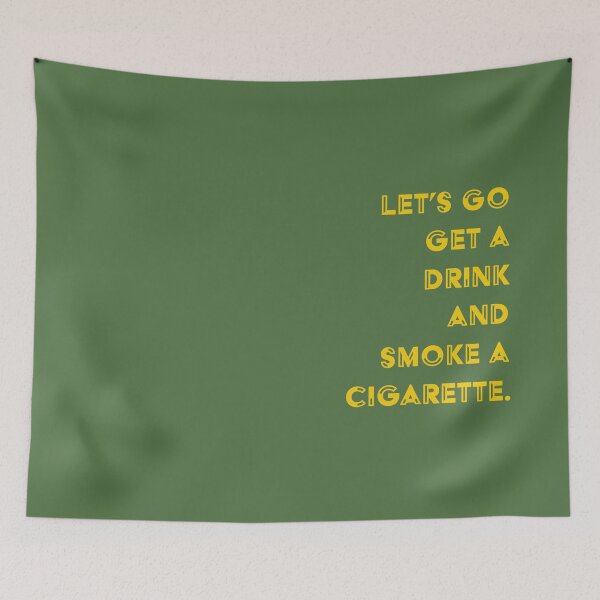 Item preview, Let's go get a drink and smoke a cigarette. designed and sold by Mud Room.