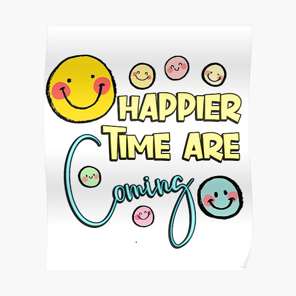 Happier Time Quotes Posters Redbubble