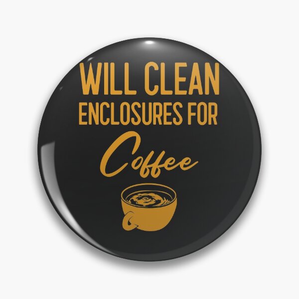 Item preview, Will Clean Enclosures For Coffee Animal Lover Gift designed and sold by EricJP.