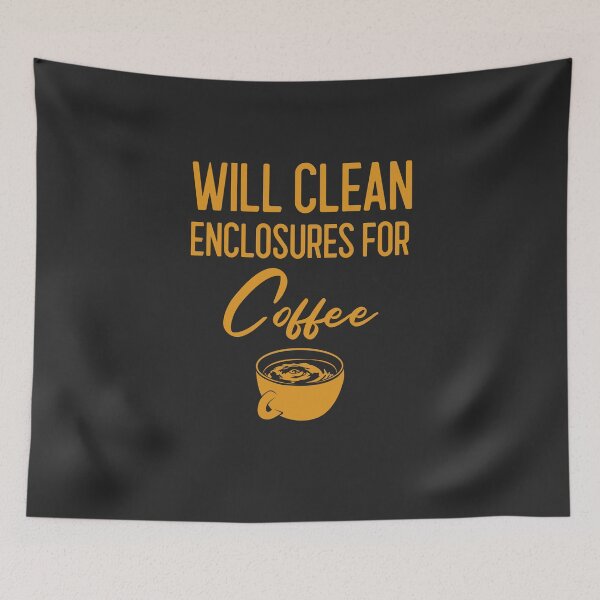 Item preview, Will Clean Enclosures For Coffee Animal Lover Gift designed and sold by EricJP.
