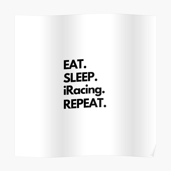 Eat Sleep iRacing Repeat Poster