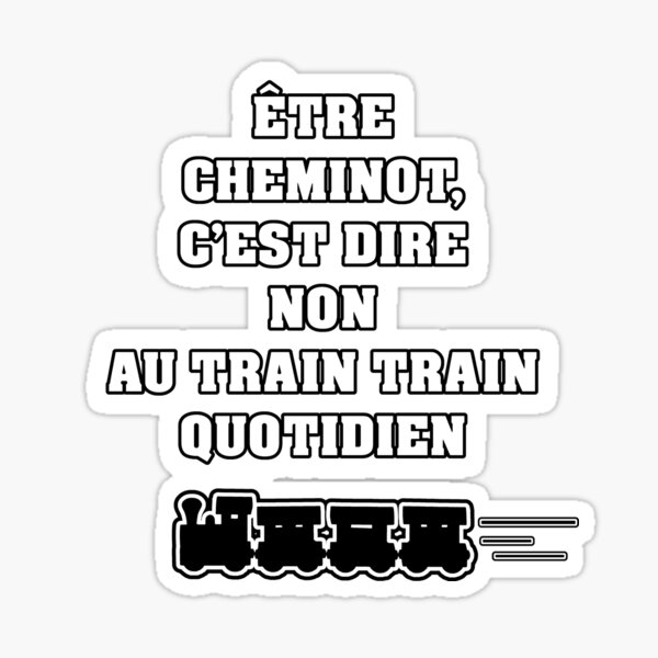 Item preview, BEING A TRAIN IS SAYING NO TO THE DAILY TRAIN designed and sold by francoisville.