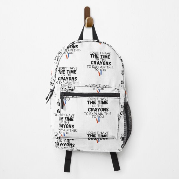 Item preview, I Don't Have The Time Or The Crayons To Explain This To You designed and sold by Gmaish.