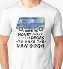 Funny Artist Pun Monet Degas Van Gogh Unisex T-Shirt