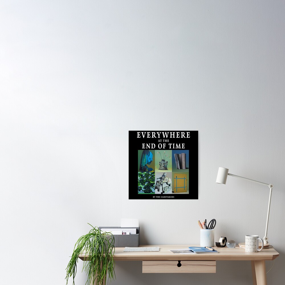 Everywhere at the End of Time by the Caretaker Album Cover Art Collection  Poster for Sale by rhonstoppable27