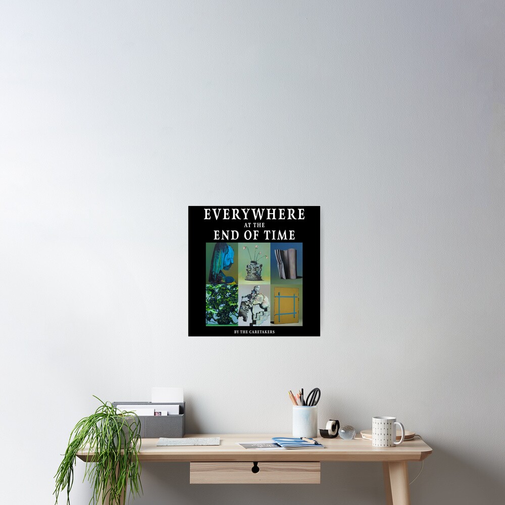 Everywhere at the End of Time by the Caretaker Album Cover Art Collection  Poster for Sale by rhonstoppable27