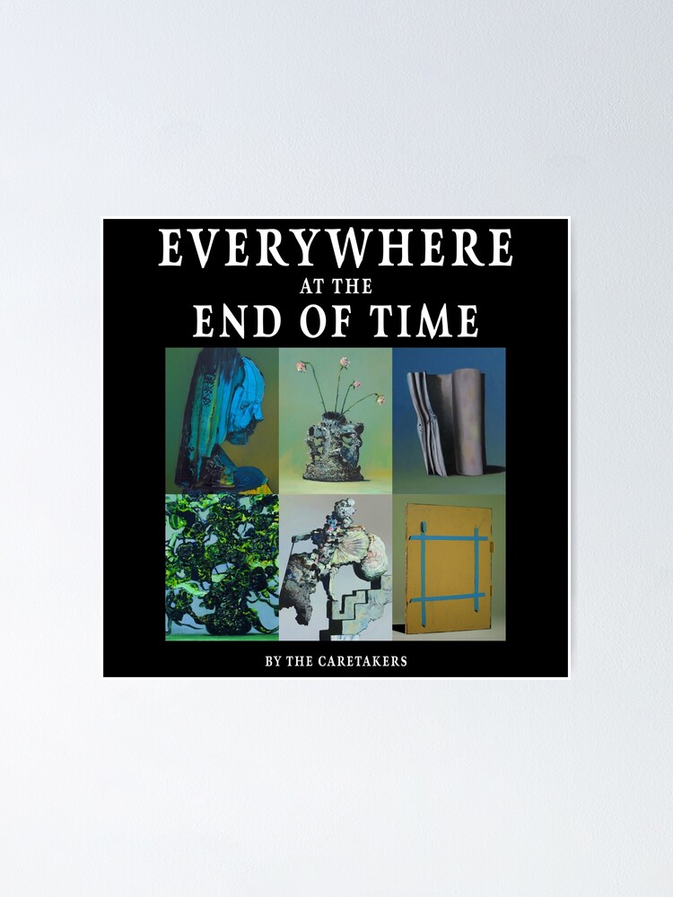 Everywhere at the End of Time by the Caretaker Album Cover Art Collection  Poster for Sale by rhonstoppable27