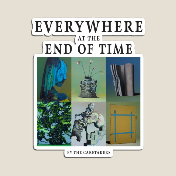 Everywhere at the End of Time by the Caretaker Album Cover Art Collection  Poster for Sale by rhonstoppable27