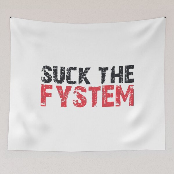 Item preview, Suck the Fystem Resistance Protest Fuck FCK System designed and sold by blikonie.