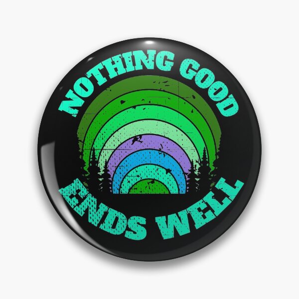Item preview, Nothing Good Ends Well - Greens designed and sold by Chubuter.