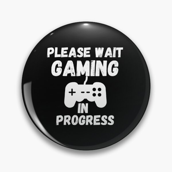 Item preview, Please Wait Gaming In Progress designed and sold by Gmaish.