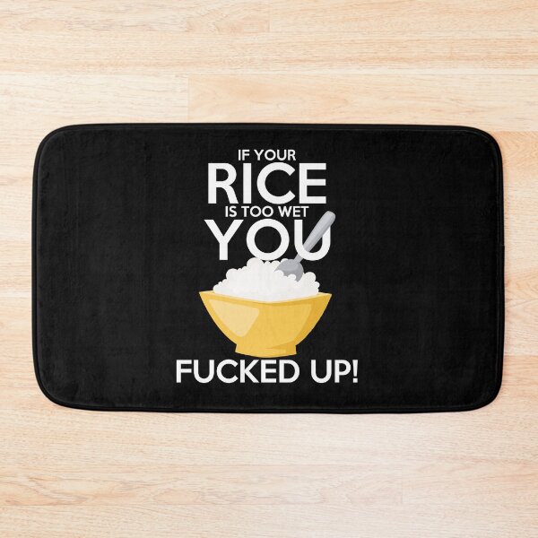 Item preview, If Your Rice Is Too Wet You Fucked Up Gift designed and sold by TTFMerch.