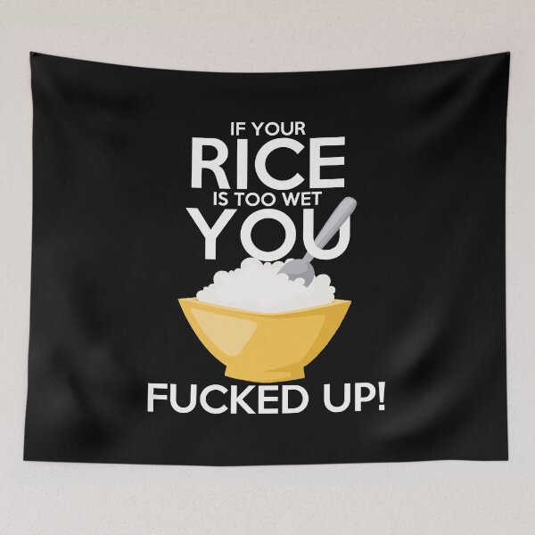 Item preview, If Your Rice Is Too Wet You Fucked Up Gift designed and sold by TTFMerch.