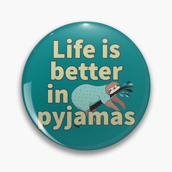 Item preview, Life is Better in Pyjamas. Sloth in Pyjamas designed and sold by Hilomind.