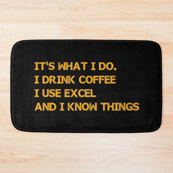 Item preview, I Drink Coffee I Use Excel I Know Things designed and sold by Niishouseca.