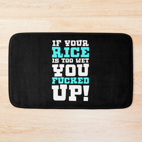 Item preview, If Your Rice Is Too Wet You Fucked Up Gift designed and sold by TTFMerch.
